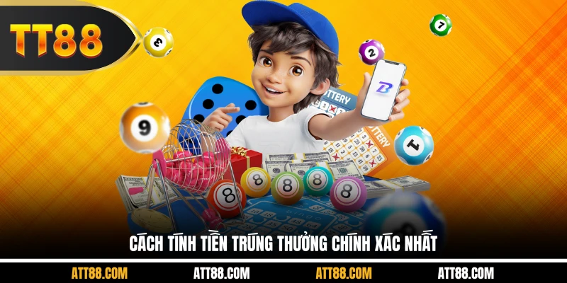 Cách tính tiền trúng thưởng chính xác nhất