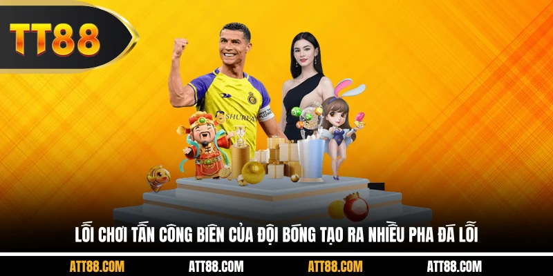 Lối chơi tấn công biên của đội bóng tạo ra nhiều pha đá lỗi